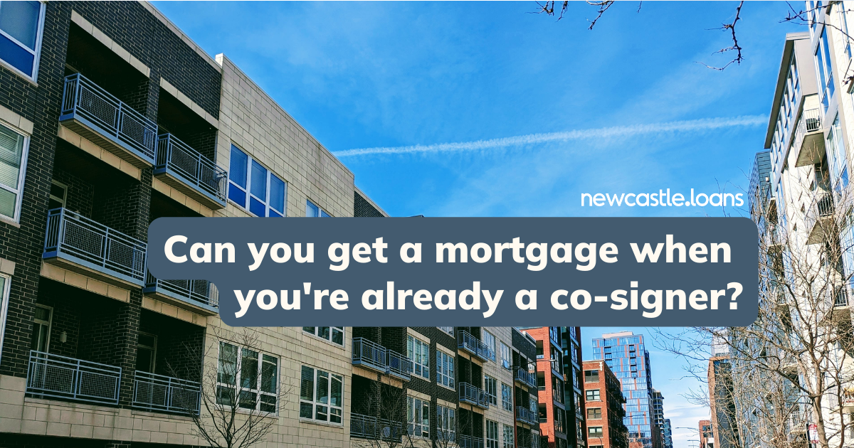 Can you get a mortgage if you're already a co-signer?