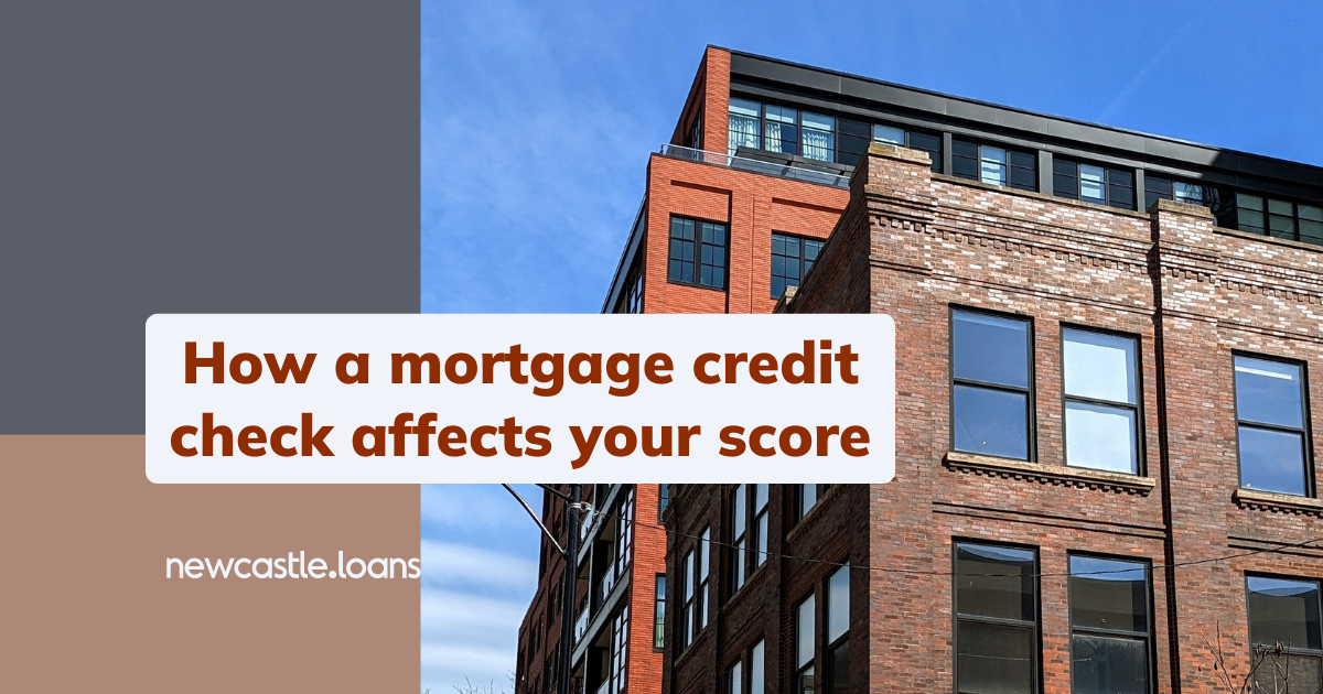 How a mortgage credit check affects your score