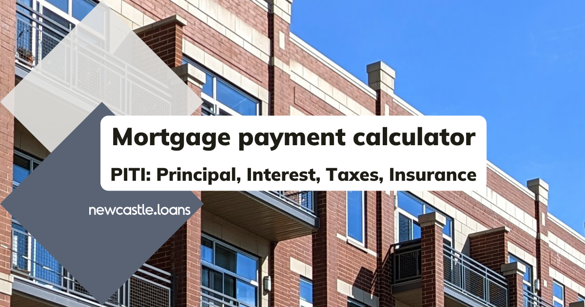 PITI Mortgage Calculator NewCastle Home Loans