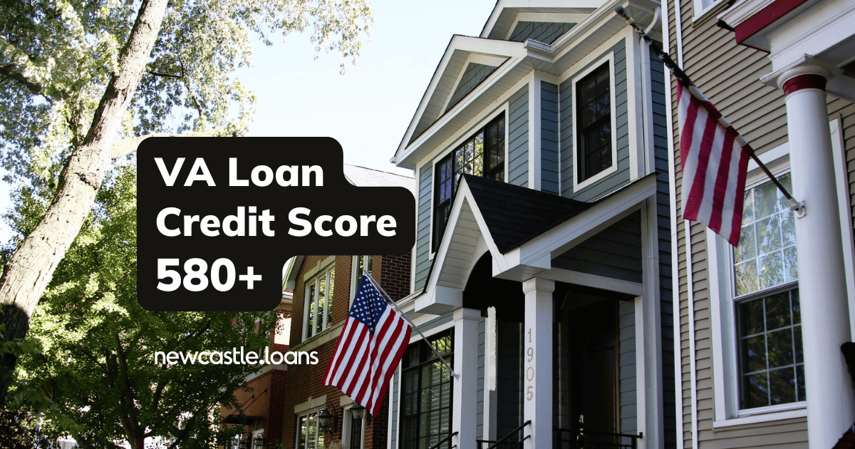 VA Loan Credit Score 580 or higher