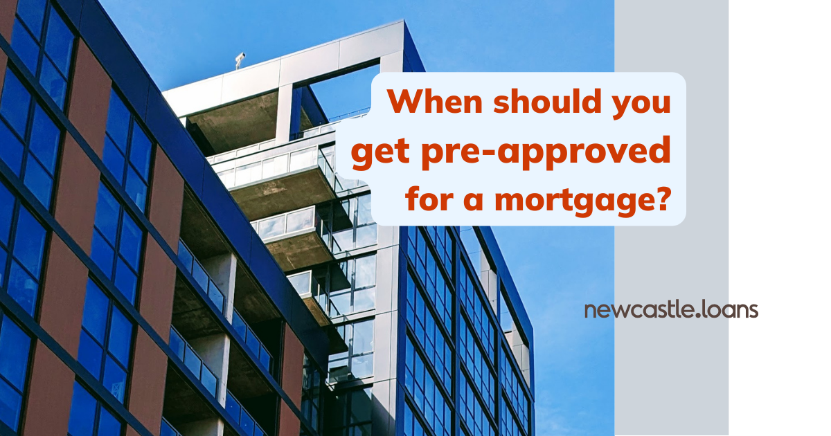 When should you get pre-approved for a mortgage?